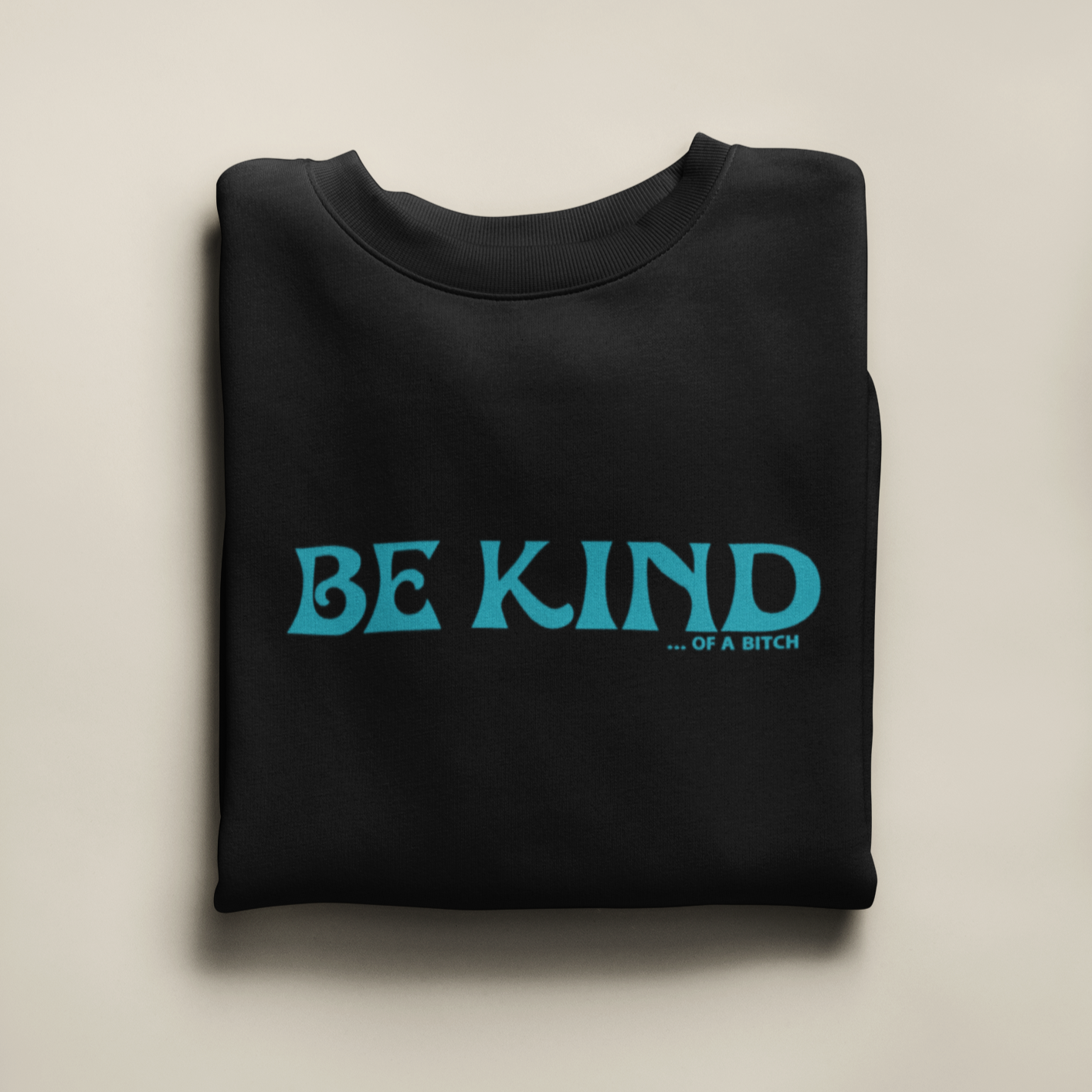 BE KIND...OF A BITCH Embroidered Crewneck Sweatshirt