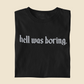 Hell Was Boring Embroidered Tee