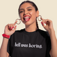 Hell Was Boring Embroidered Tee